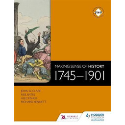 Making Sense of History: 1745-1901 